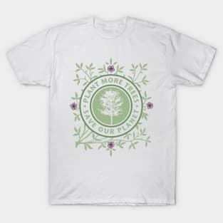 Plant more trees • Save our planet T-Shirt